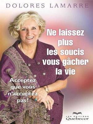 cover image of Ne laissez plus les soucis vous gâcher la vie